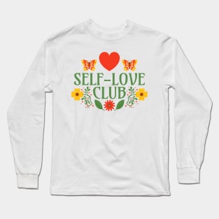 Self-Love Club - Love Yourself - Floral Quote - Mental Health Peer Support Group Long Sleeve T-Shirt